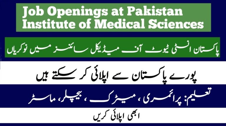 Job Openings at Pakistan Institute of Medical Sciences 2024